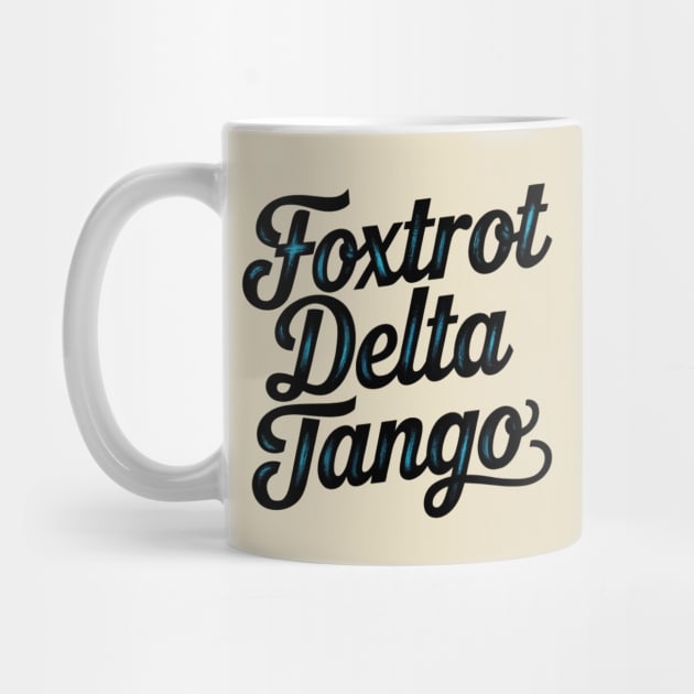 Foxtrot-Delta-Tango by Creatifly Graphic Tees